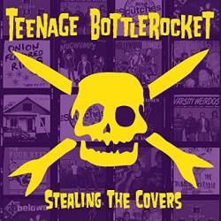 Teenage Bottlerocket : Stealing the Covers